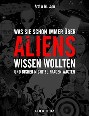 Cover for Arthur M. Lahn · Was Sie schon immer über Aliens wissen wollten (Hardcover Book) (2021)