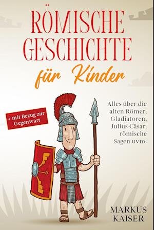 Cover for Markus Kaiser · R?mische Geschichte f?r Kinder (Paperback Bog) (2021)