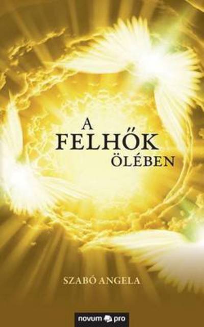 Cover for Szabo Angela · A felhok oeleben (Taschenbuch) (2017)