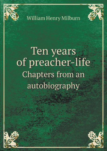 Cover for William Henry Milburn · Ten Years of Preacher-life Chapters from an Autobiography (Paperback Book) (2013)