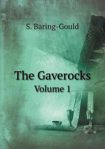 The Gaverocks Volume 1 - S. Baring-gould - Kirjat - Book on Demand Ltd. - 9785518805453 - lauantai 18. toukokuuta 2013