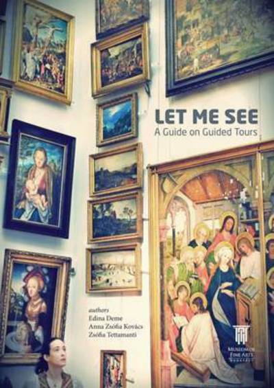 Cover for Edina Deme · Let Me See: A Guide on Guided Tours (Paperback Book) (2015)