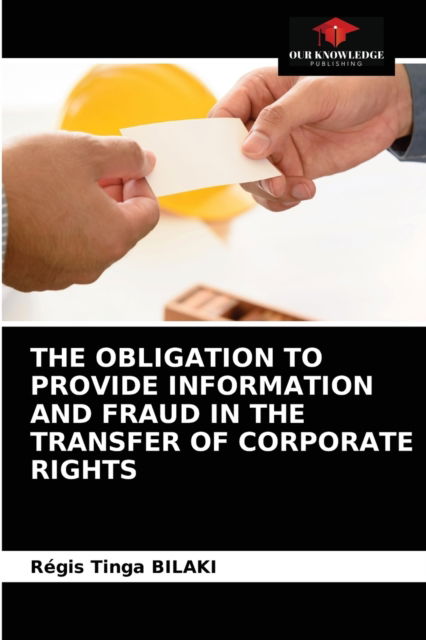 Cover for Régis Tinga Bilaki · The Obligation to Provide Information and Fraud in the Transfer of Corporate Rights (Paperback Book) (2021)