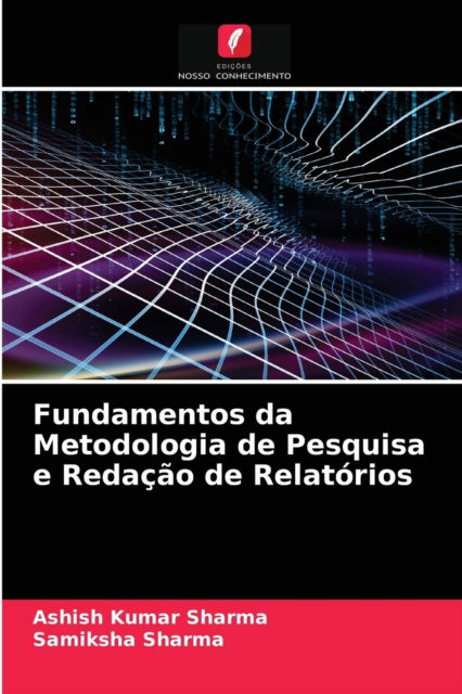 Cover for Ashish Kumar Sharma · Fundamentos da Metodologia de Pesquisa e Redacao de Relatorios (Paperback Book) (2021)