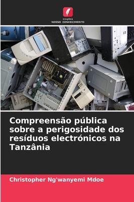 Cover for Christopher Ng'wanyemi Mdoe · Compreensão pública sobre a perigosidade dos resíduos electrónicos na Tanzânia (Paperback Book) (2023)