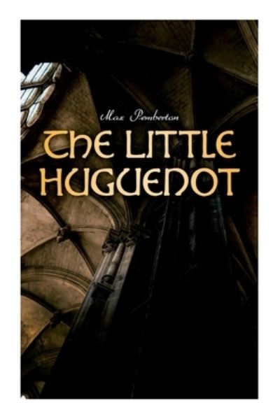 Cover for Max Pemberton · The Little Huguenot : Historical Novel (Pocketbok) (2021)