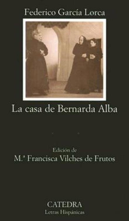 La Casa De Bernada Alba - Federico Garcia Lorca - Books - Ediciones Catedra, S.A. - 9788437622453 - June 1, 1987