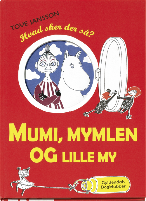 Cover for Tove Jansson · Bogen om Mumi, Mymle og lille My - Hvad sker der så? (Sewn Spine Book) [1.º edición] (2009)