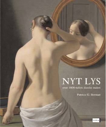 Cover for Patricia G. Berman · Nyt lys - over 1800-tallets danske maleri (Bound Book) [1st edition] (2007)