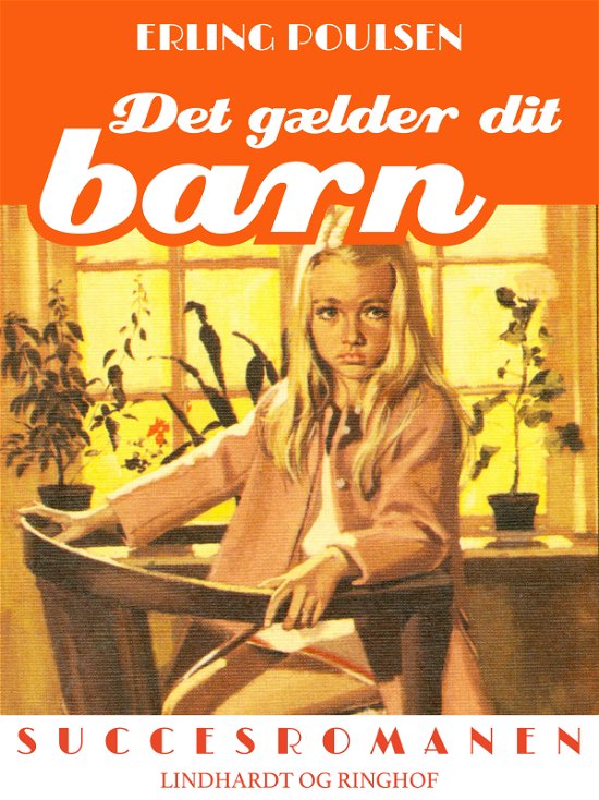 Cover for Erling Poulsen · Succesromanen: Det gælder dit barn (Sewn Spine Book) [2º edição] (2018)