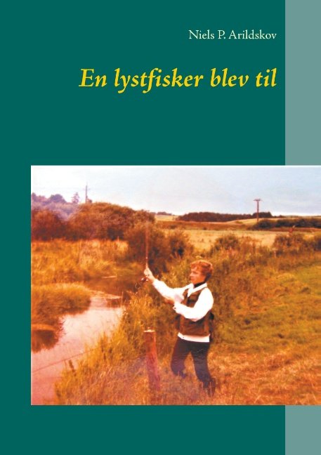 Cover for Niels P. Arildskov · En lystfisker blev til (Paperback Bog) [1. udgave] (2019)