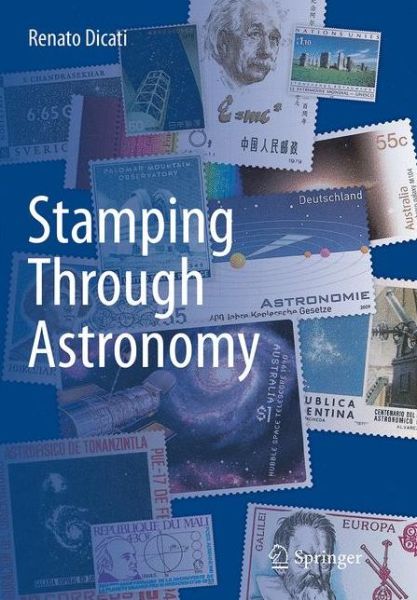 Cover for Renato Dicati · Stamping Through Astronomy (Paperback Book) [Softcover reprint of the original 1st ed. 2013 edition] (2016)