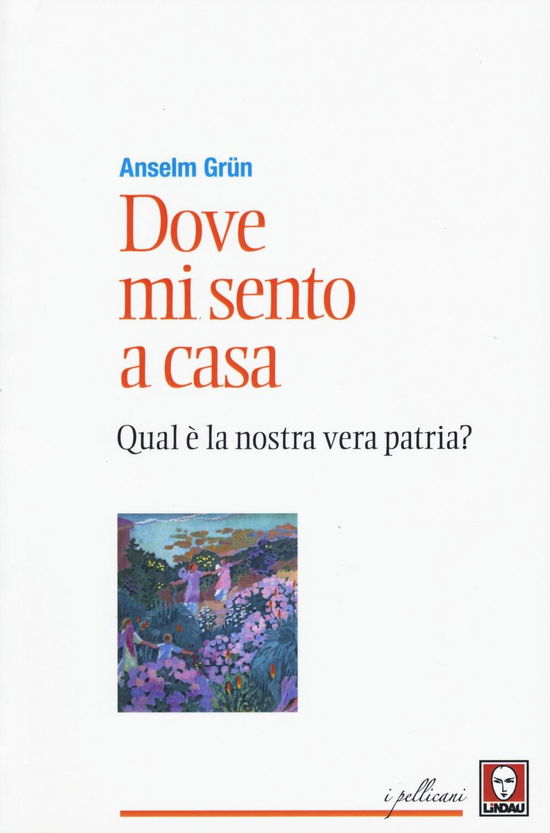 Cover for Anselm Grün · Dove Mi Sento A Casa. Qual E La Nostra Vera Patria? (Book)