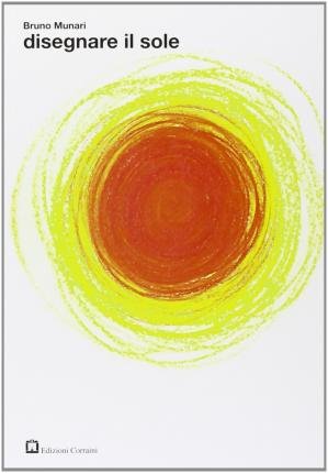 Cover for Bruno Munari · Disegnare Il Sole. Ediz. Illustrata (Buch)