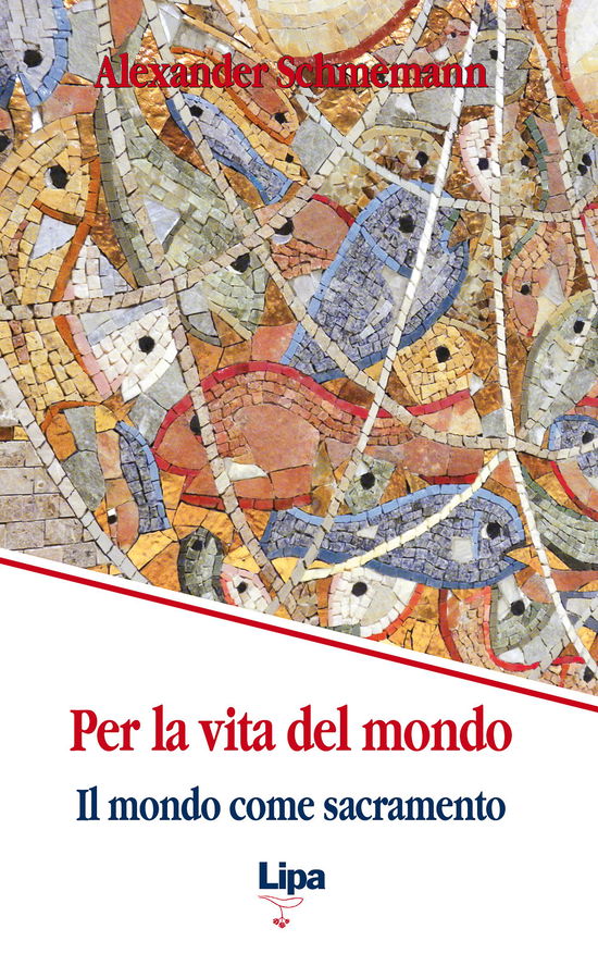 Cover for Alexander Schmemann · Per La Vita Del Mondo. Il Mondo Come Sacramento (Book)