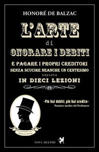 Cover for Honore De Balzac · L' Arte Di Onorare I Debiti E Pagare I Propri Creditori Senza Scucire Neanche Un Centesimo Esposta In Dieci Lezioni (Book)