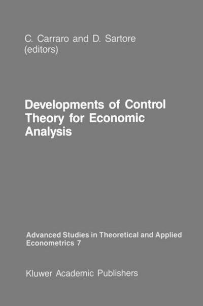 Developments of Control Theory for Economic Analysis - Advanced Studies in Theoretical and Applied Econometrics - Carlo Carraro - Kirjat - Springer - 9789024733453 - torstai 30. huhtikuuta 1987