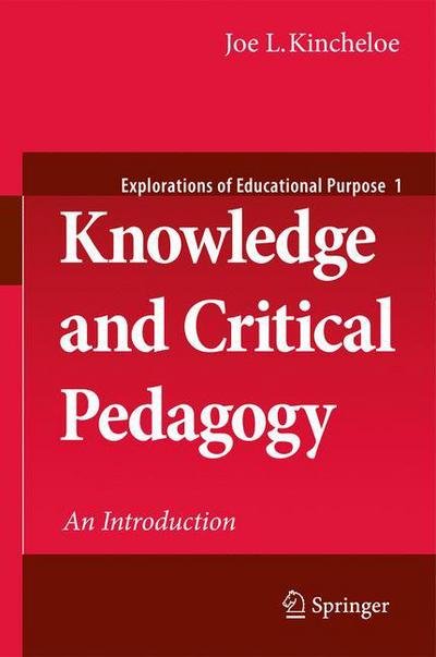 Cover for Joe L. Kincheloe · Knowledge and Critical Pedagogy: An Introduction - Explorations of Educational Purpose (Taschenbuch) (2010)