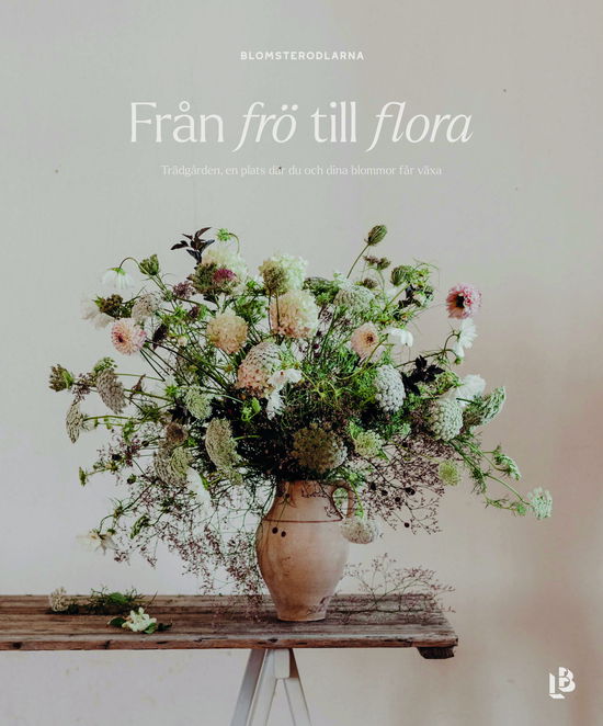 Cover for Malin Mörner, Paulina Alesand, Sofia Wikander · Från frö till flora - Odla snittblommor i din trädgård (Hardcover Book) (2024)