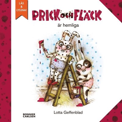 Prick och Fläck: Prick och Fläck är hemliga - Lotta Geffenblad - Książki - Bonnier Carlsen - 9789178030453 - 1 lutego 2018