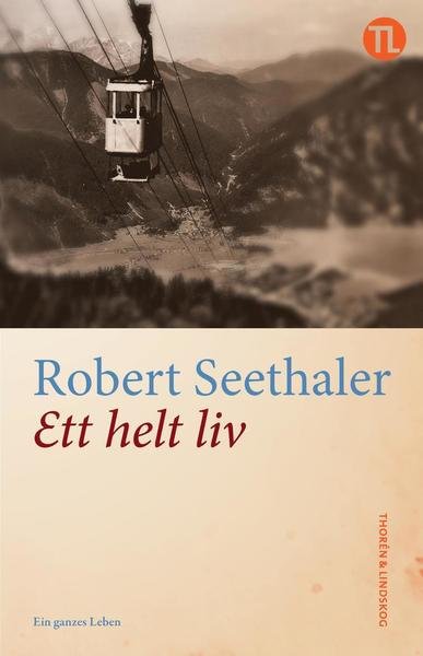 Cover for Robert Seethaler · Ett helt liv (Inbunden Bok) (2016)