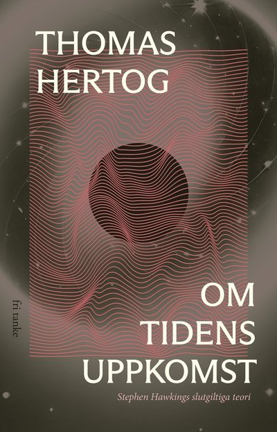 Cover for Thomas Hertog · Om tidens uppkomst (Inbunden Bok) (2023)