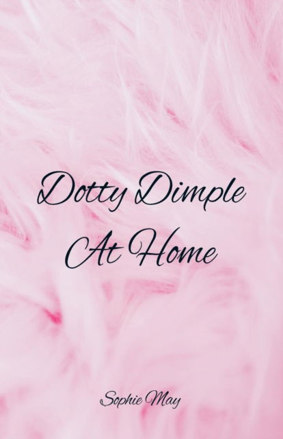 Cover for Sophie May · Dotty Dimple At Home (Paperback Book) (2018)