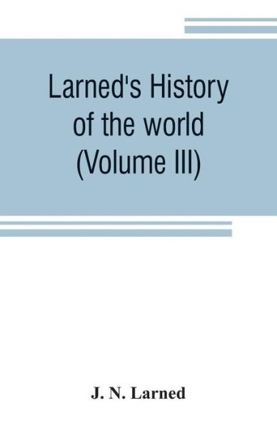 Cover for J N Larned · Larned's History of the world (Volume III) (Paperback Book) (2019)