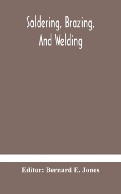 Cover for Bernard E Jones · Soldering, Brazing, and welding (Hardcover Book) (2020)