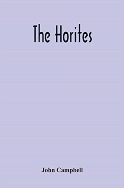 The Horites - John Campbell - Books - Alpha Edition - 9789354218453 - November 23, 2020