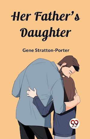 Cover for Gene Stratton-Porter · Her Father's Daughter (Edition2023) (Paperback Book) (2024)