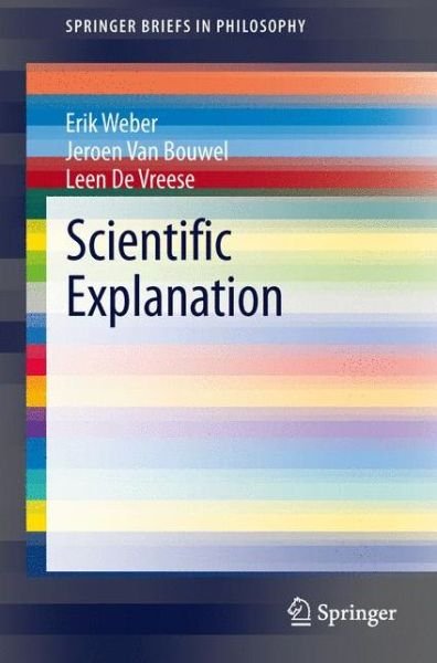 Cover for Erik Weber · Scientific Explanation - SpringerBriefs in Philosophy (Taschenbuch) [2013 edition] (2013)