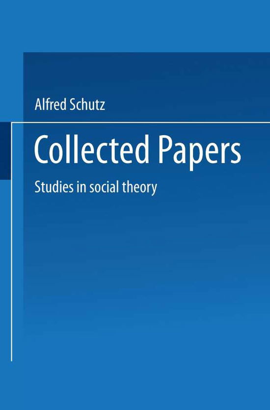 Cover for Alfred Schutz · Collected Papers: Studies in social theory - Phaenomenologica (Paperback Book) [Softcover reprint of the original 1st ed. 1964 edition] (1901)