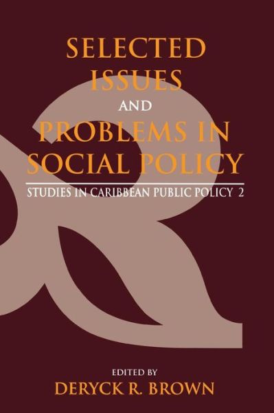 Selected Issues and Problems in Social Policy - Studies in Caribbean Public Policy - Deryck R. Brown - Książki - Canoe Press - 9789768125453 - 1 sierpnia 2000