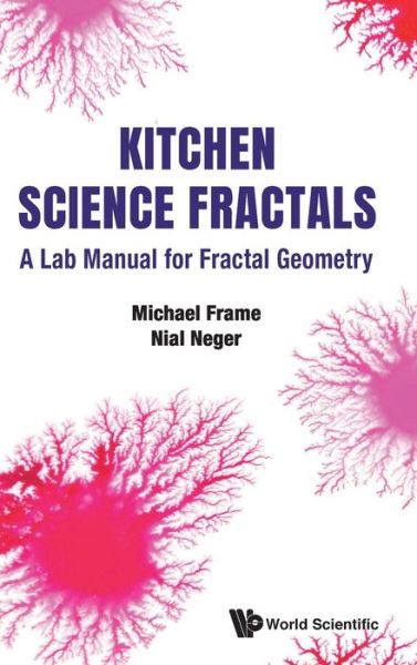 Cover for Frame, Michael (Yale Univ, Usa) · Kitchen Science Fractals: A Lab Manual For Fractal Geometry (Hardcover Book) (2021)