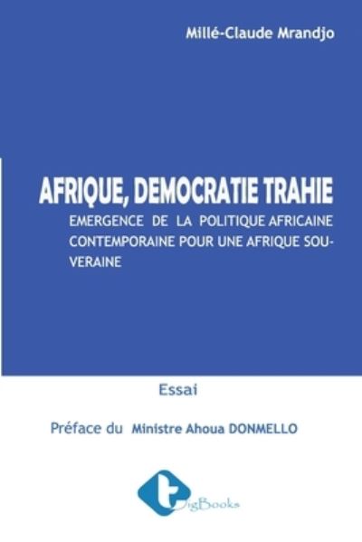 Cover for Millé-Claude Mrandjo · Afrique, Democratie Trahie (Paperback Book) (2020)