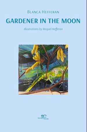 Cover for Hefferan Blanca · Gardener In The Moon (Book) (2024)