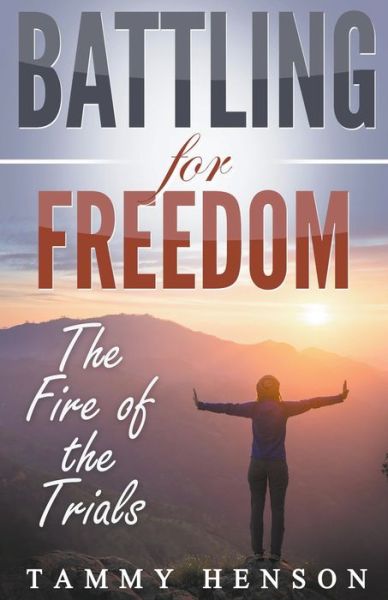 Cover for Tammy Henson · Battling for Freedom: The Fire of the Trials (Paperback Book) (2019)