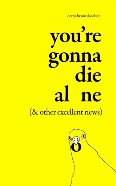 Cover for Devrie Brynn Donalson · You're Gonna Die Alone (&amp; Other Excellent News) (Paperback Book) [Unabridged edition] (2023)