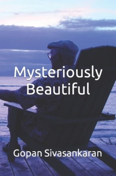 Cover for Gopan Sivasankaran · Mysteriously Beautiful (Book) (2022)