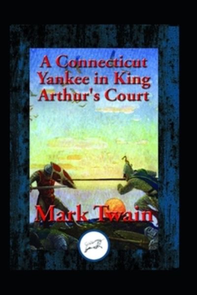 Cover for Mark Twain · A connecticut yankee in king arthur's court by mark twain illustrated edition (Paperback Book) (2022)