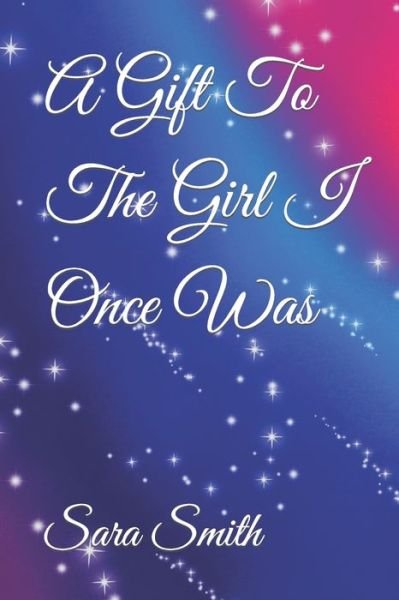 Cover for Sara Smith · A Gift To The Girl I Once Was (Paperback Book) (2022)
