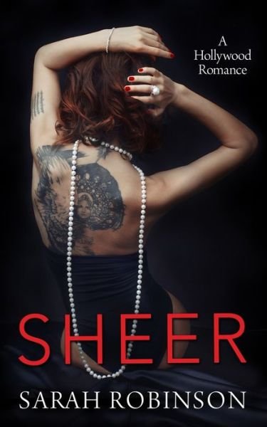 Sheer: A Hollywood Romance - Sarah Robinson - Kirjat - Independently Published - 9798510137453 - keskiviikko 26. toukokuuta 2021