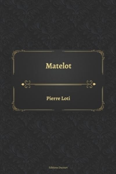 Matelot - Pierre Loti - Books - Independently Published - 9798552791453 - October 24, 2020