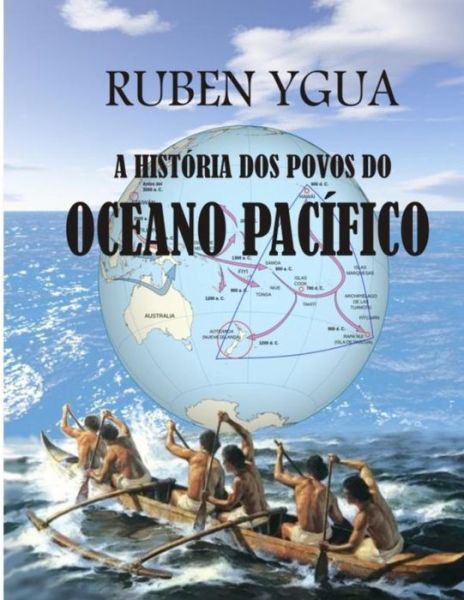Cover for Ruben Ygua · A Historia DOS Povos Do Oceano Pacifico (Paperback Bog) (2020)