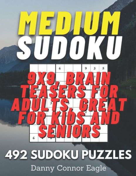 Cover for Danny Connor Eagle · Sudoku Medium 9x9, Brain Teasers for Adults, Great for Kids and Seniors: 492 Medium Sudoku Puzzles - Sudoku for Everyone (Paperback Book) (2020)