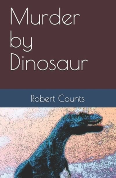 Cover for Robert Counts · Murder by Dinosaur (Paperback Book) (2020)