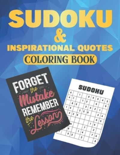 Cover for Yanis Publishing · Sudoku And Inspirational Quotes Coloring Book: 200 Sudoku Puzzles for Beginners and Pros 50 Motivational &amp; Inspirational Quotes to color for Kids and Adults Easy-Medium-Hard Sudoku Puzzles A ... with Solutions Perfect Gift For kids, men, women - Sudoku Pu (Paperback Book) (2021)