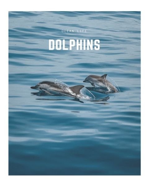 Dolphins - Decora Book Co - Kirjat - Independently Published - 9798605248453 - maanantai 27. tammikuuta 2020
