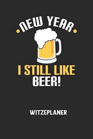 NEW YEAR I STILL LIKE BEER! - Witzeplaner - Witze Notizbuch - Książki - Independently Published - 9798613788453 - 14 lutego 2020